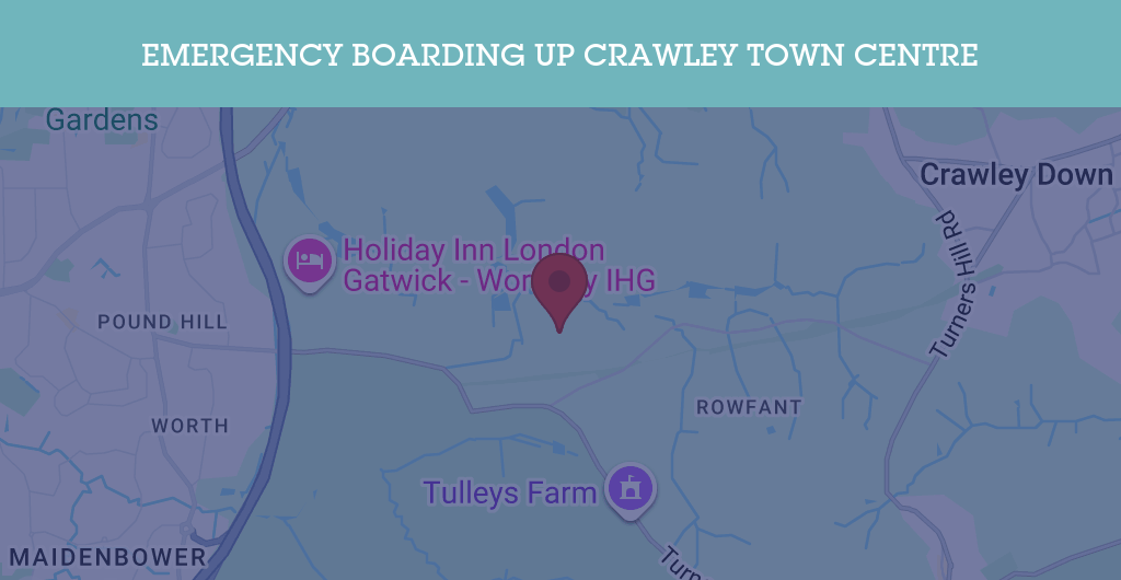 Emergency Boarding Up Services in Crawley Town Centre - RH10