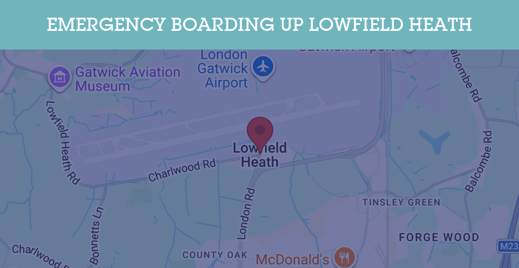 Emergency Boarding Up Services in Lowfield Heath - RH11
